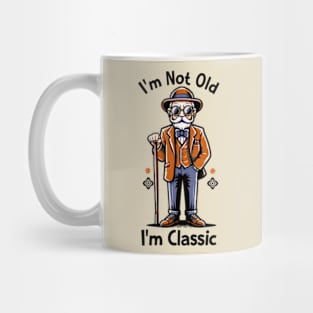 I'm Not Old I'm Classic Mug